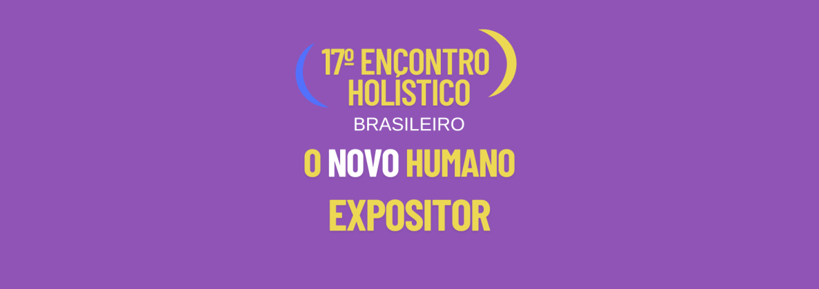 17º ENCONTRO HOLÍSTICO BRASILEIRO